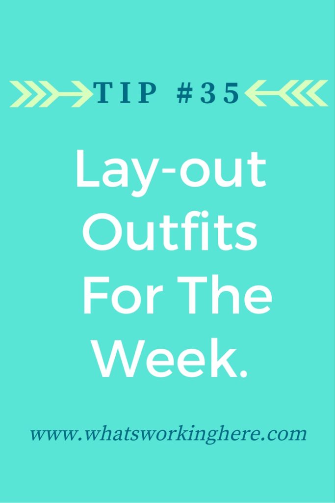 Tip #35 -Lay-out Outfits for the Week