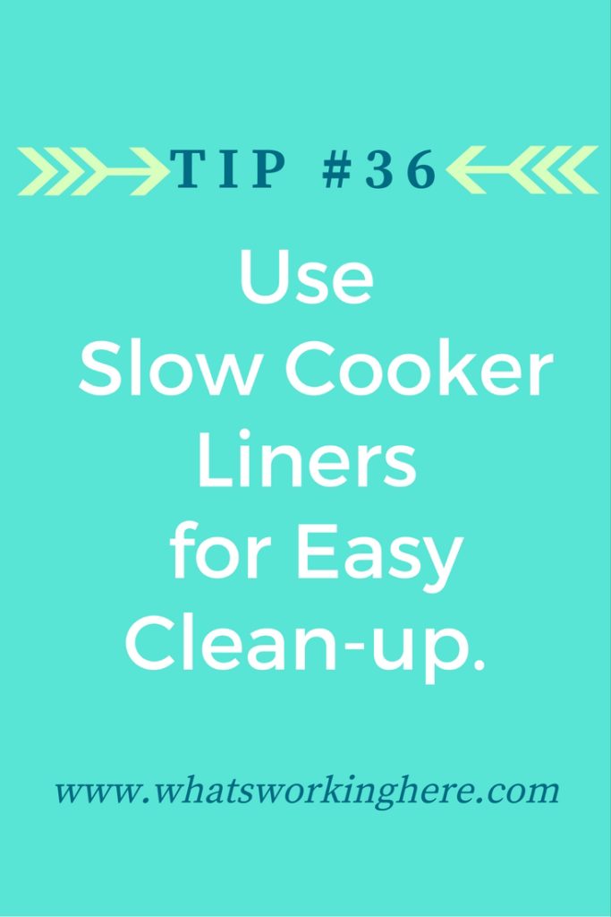 Tip #36- Use Slow Cooker Liners for easy clean up