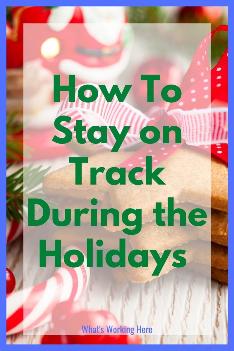 How to Stay On Track During The Holidays